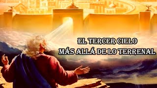 EL TERCER CIELO, MISTERIOS DE LA BIBLIA