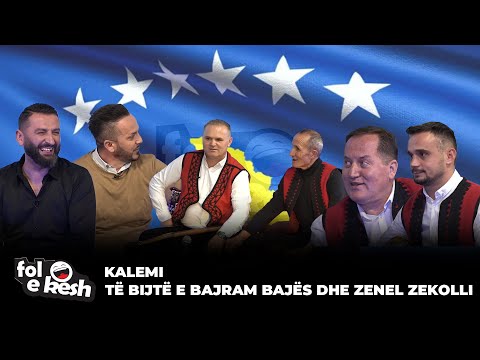 Fol e Kesh - Kalemi & Të bijtë e Bajram Bajës dhe Zenel Zekolli
