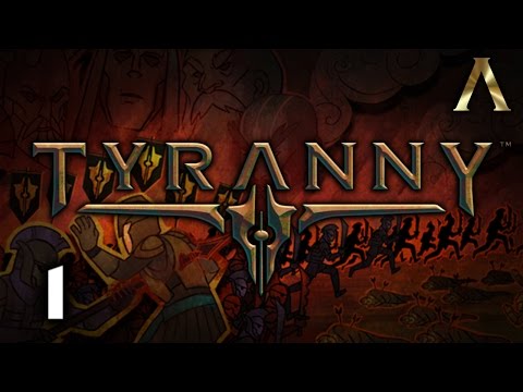 Tyranny - Pt.1 - "Conquest of the Tiers" [Tyranny Let's Play]