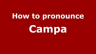 How to pronounce Campa