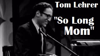 Tom Lehrer | &quot;So Long Mom&quot; (World War III Anthem)
