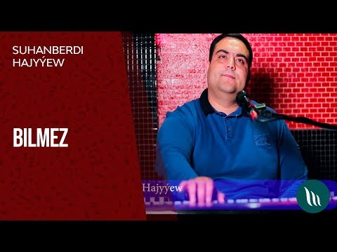 Suhanberdi Hajyyew - Bilmez | 2019