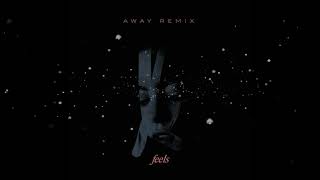 Kiiara - Feels (AWAY Remix)