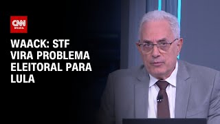 Vídeo: Waack: STF vira problema eleitoral para Lula | WW