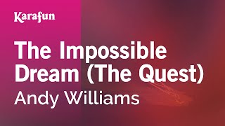 The Impossible Dream (The Quest) - Andy Williams | Karaoke Version | KaraFun