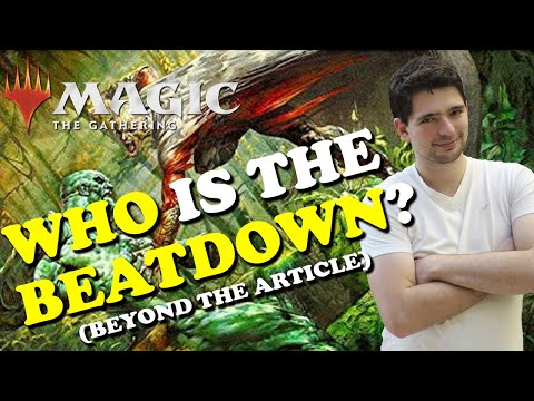 MTG - WHO is the BEATDOWN? (beyond the article) - MAGIC THE GATHERING