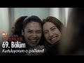 Kurtuluyorum O Pislikten Kırgın Çiçekler 69 Bölüm Atv