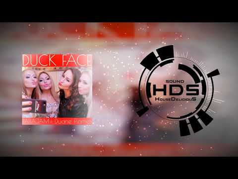 Papajam ft. Duane Flames - Duck Face (HouseDeliciouS private Remix)