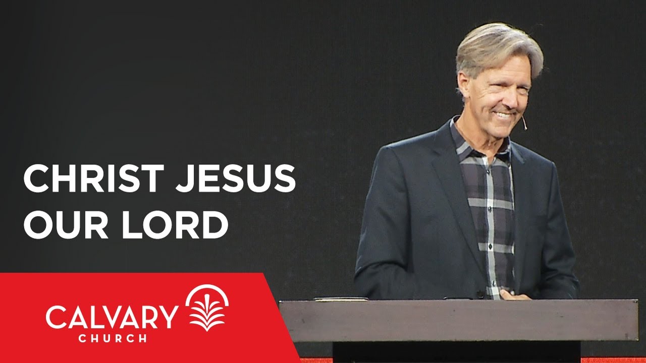 Christ Jesus Our Lord - Philippians 2:5-11 - Skip Heitzig