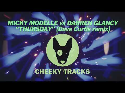 Micky Modelle vs Darren Glancy - Thursday (Dave Curtis remix) (Cheeky Tracks) OUT NOW