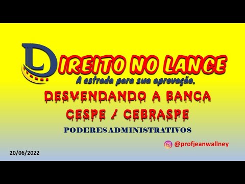 DESVENDANDO A BANCA CESPE /  CEBRASPE - PODERES ADMINISTRATIVOS
