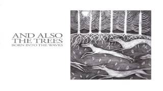 And Also The Trees - Bridges