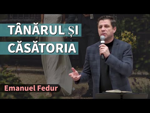 Emanuel Fedur - Tânărul și căsătoria | PREDICĂ 2023