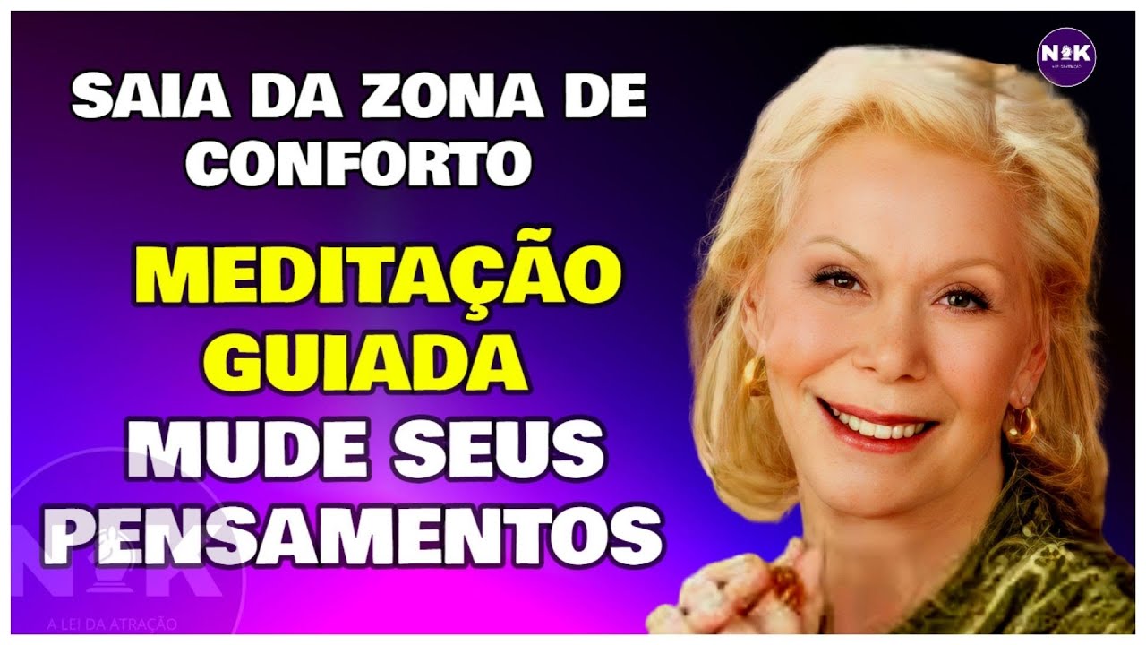 Atraia Cura e Prosperidade | Meditação Guiada de Louise Hay | Mude seus Pensamentos e mude sua vida