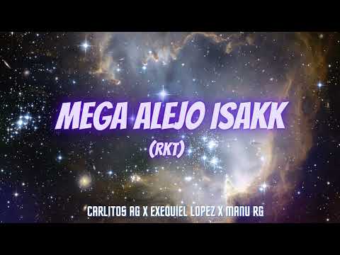 Mega Alejo Isakk RKT - Carlitos Ag x @Exequiel.Lopez. , @ManuRG