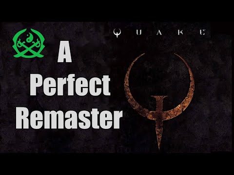 The Quake Remaster is Perfect