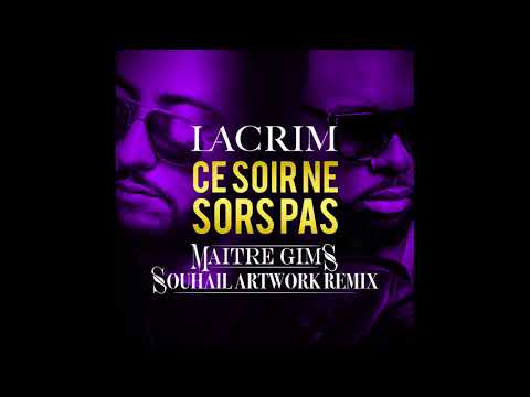 Lacrim ft Maître Gims - Ce soir ne sors pas (Souhail ArtWork Remix)