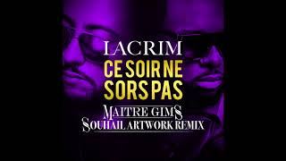 Lacrim ft Maître Gims - Ce soir ne sors pas (Souhail ArtWork Remix)