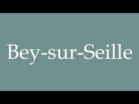 How to Pronounce ''Bey-sur-Seille'' Correctly in French