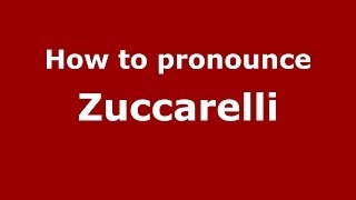 How to pronounce Zuccarelli
