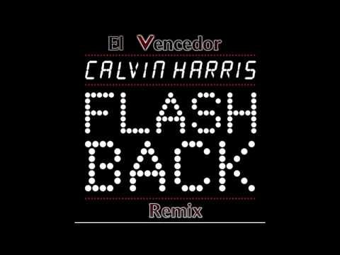 Calvin Harris - Flashback (El Vencedor Remix)