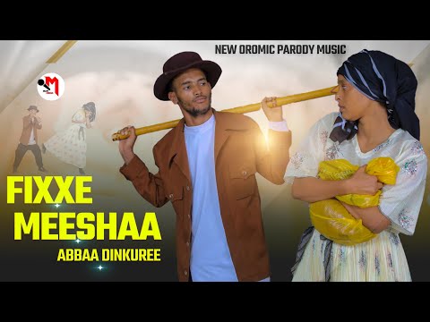 Abbaa Dinkure -Fixxe Meshaa -New Afaan Oromoo Parody Music Video-2023