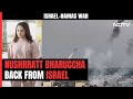 Nushrratt Bharuccha, Stuck In Israel During Hamas Attack, Returns To India | Israel-Hamas War