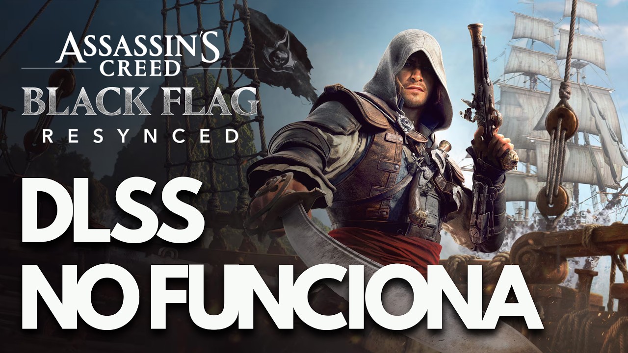 Assassin's Creed Black Flag Resynced | SOLUCIÓN: DLSS Frame Generation No Funciona en PC