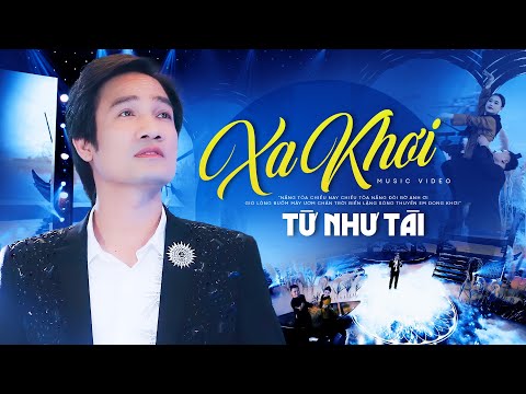 XA KHƠI - Từ Như Tài [MV Official] Nhạc Quê Hương Hay Bất Hủ - NGHE LÀ MÊ