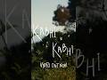 Kabhi Kabhi Music Video OUT NOW On YouTube Kabhikabhi Aur Shorts