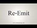 How To Say Re Emit