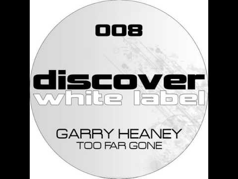 Garry Heaney - Too Far Gone (Original Mix)