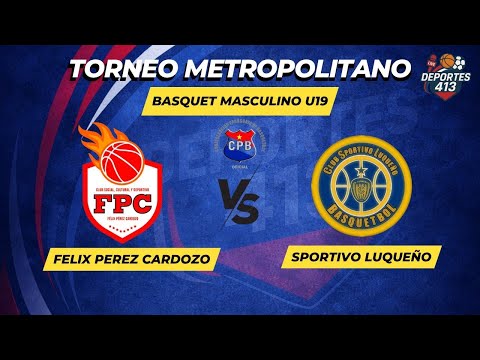 EN VIVO: CAT.U19 MASC. FÉLIX PÉREZ CARDOZO VS SPORTIVO LUQUEÑO | TORNEO METRO | CPB