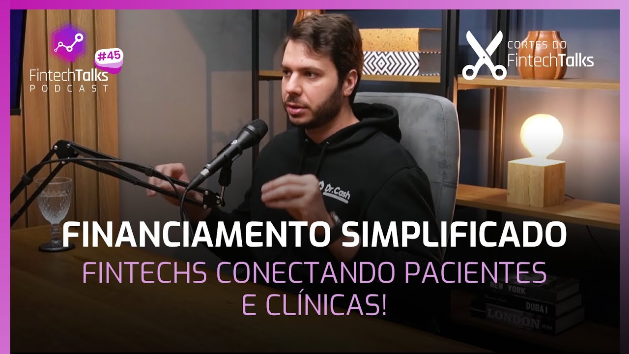 Financiamento Simplificado: Fintechs Conectando Pacientes e Clínicas! [Cortes do Fintech Talks]