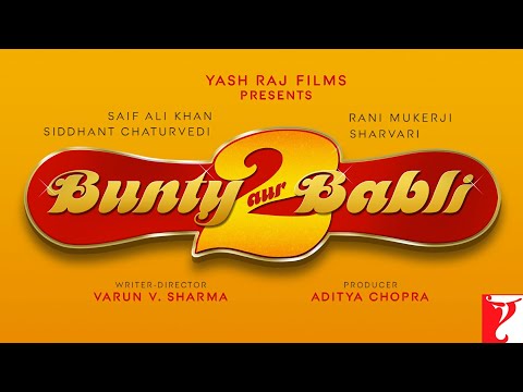Bunty Aur Babli 2 | Saif Ali Khan, Rani Mukerji, Siddhant Chaturvedi, Sharvari