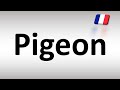 How to Pronounce Pigeon in French