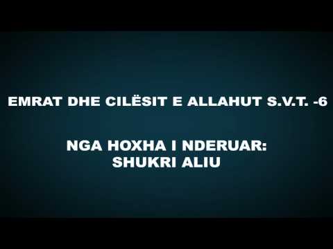 Emrat dhe cilësitë e Allahut subhanehu ue teala - 6 - Shukri Aliu