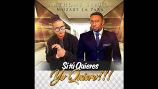 Anthony Santos X Mozart La Para - Si Tu Quieres Yo Quiero