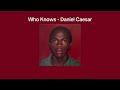 Lyrics Vietsub Who Knows Daniel Caesar