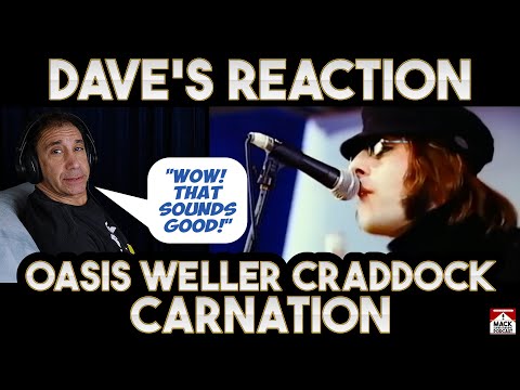 Dave's Reaction: Oasis Weller Craddock — Carnation