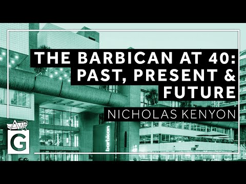 The Barbican Centre at 40 - Past, Present and Future