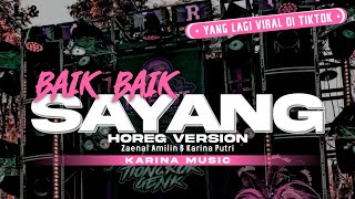 Download lagu DJ BAIK BAIK SAYANG VIRAL TIKTOK - HOREG VERSION [ KARINA MUSIC ] mp3
