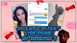 JUICE WRLD &quot;MY FAULT&quot; SONG LYRIC PRANK ON SIDECHICK! *SHE GETS SUPER FREAKY!*