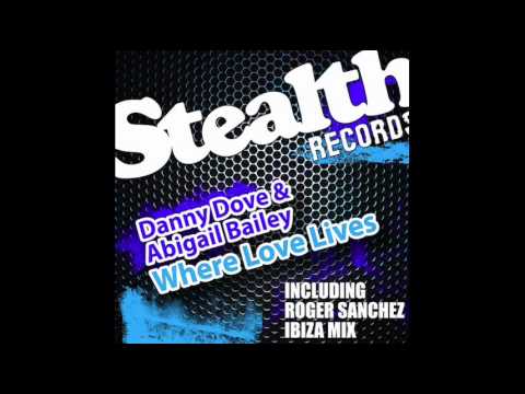 Danny Dove feat. Abigail Bailey - Where Love Lives (Roger's Ibiza Anthem Mix)