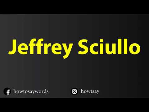How To Pronounce Jeffrey Sciullo