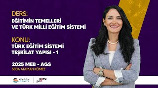 MEB-AGS Ders 45 | Türk Eğitim Sistemi Teşkilat Yapısı-1