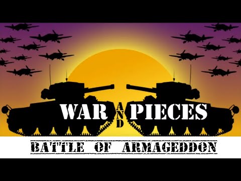 War and Pieces The Battle of Armageddon