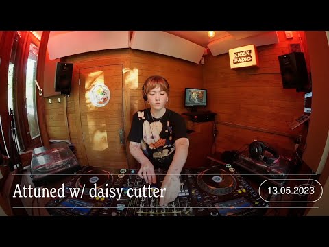 Attuned w/ daisy cutter | Kiosk Radio 13.05.2023