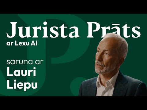 Lauris Liepa: Meklēt taisnīgu risinājumu- jurista galvenais uzdevums ir nemainīgs | Jurista Prāts #3