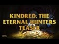 Kindred, The Eternal Hunters Teaser! 